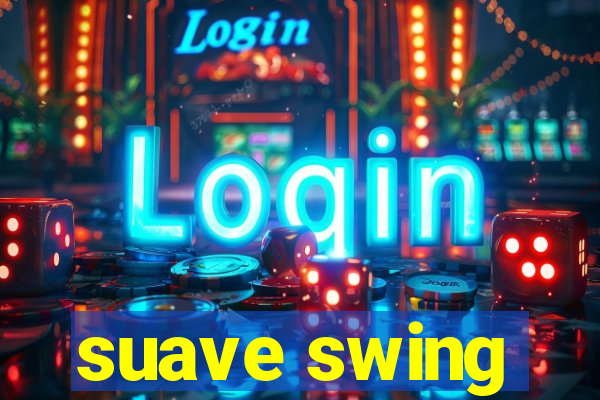 suave swing